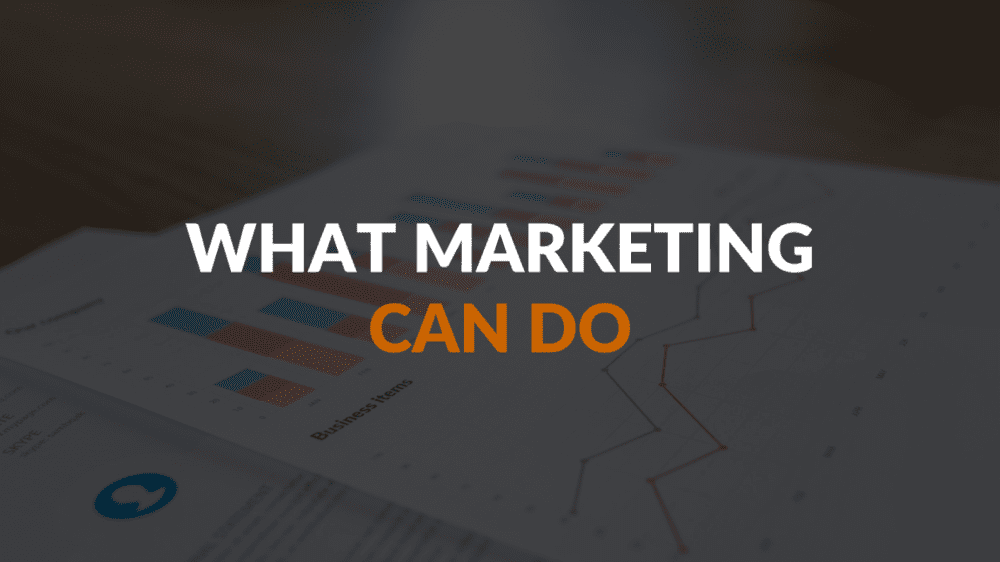 What Marketing Can And Can’t Do