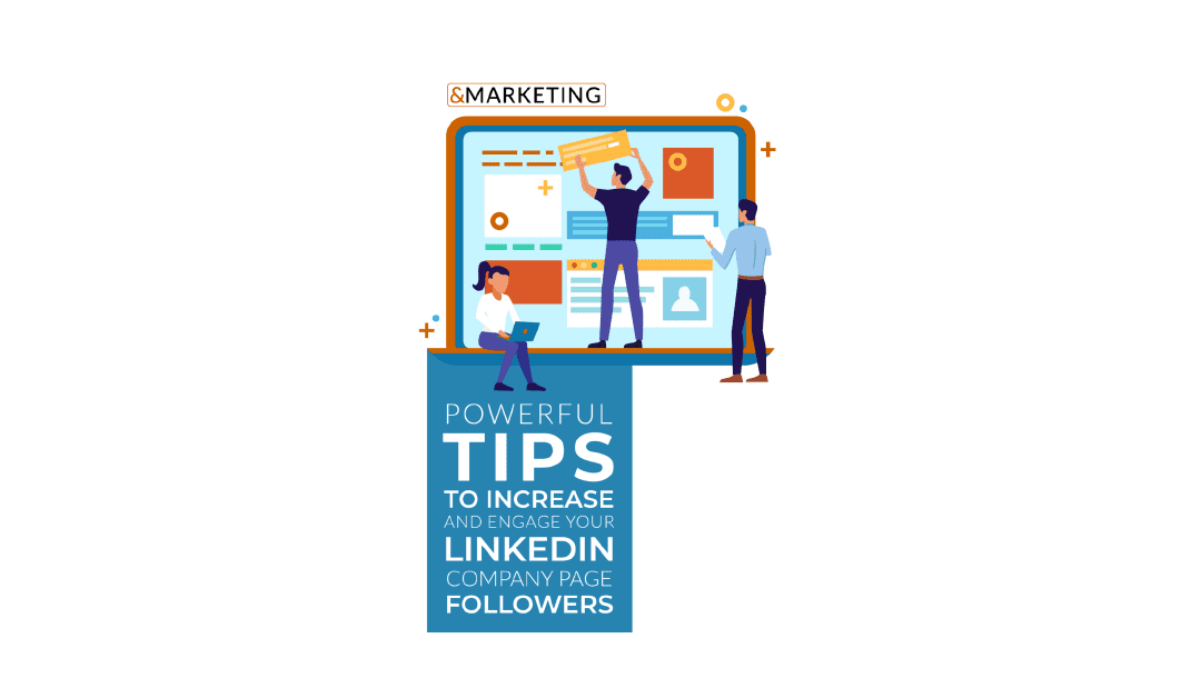 Powerful Tips to Increase and Engage Your LinkedIn Company Page Followers