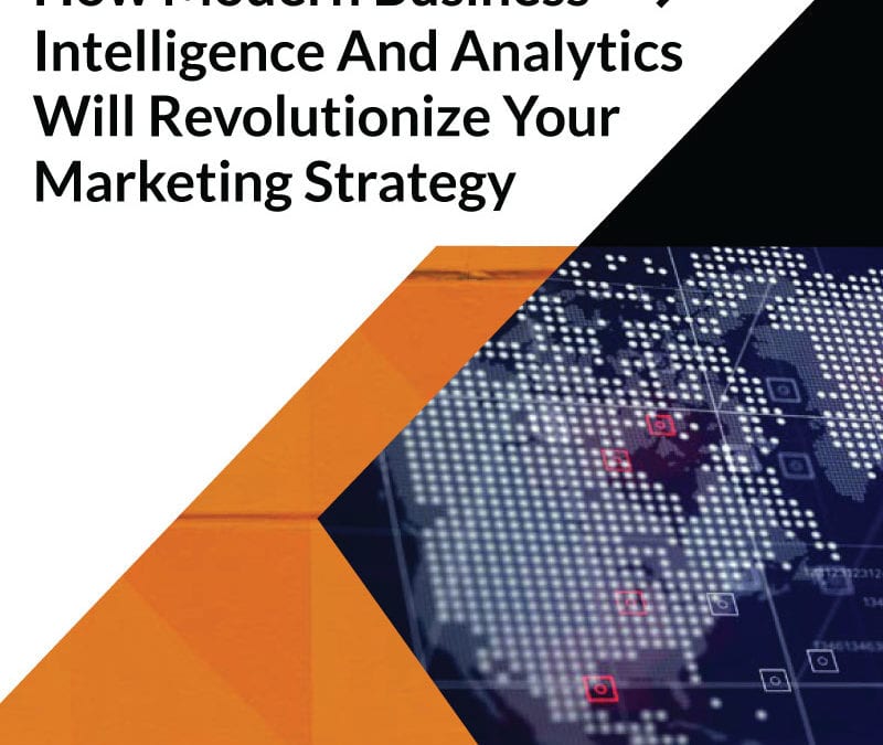 5 Ways Business Intelligence & Analytics Will Revolutionize Your Marketing Strategy